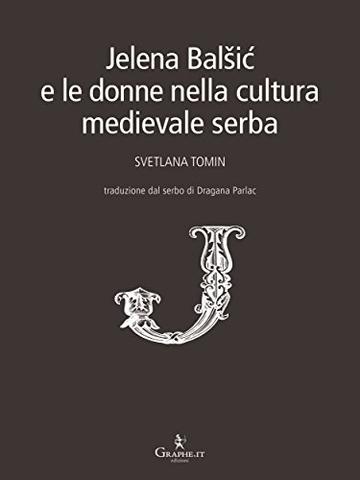 Jelena Balšić e le donne nella cultura medievale serba (Saggistica)